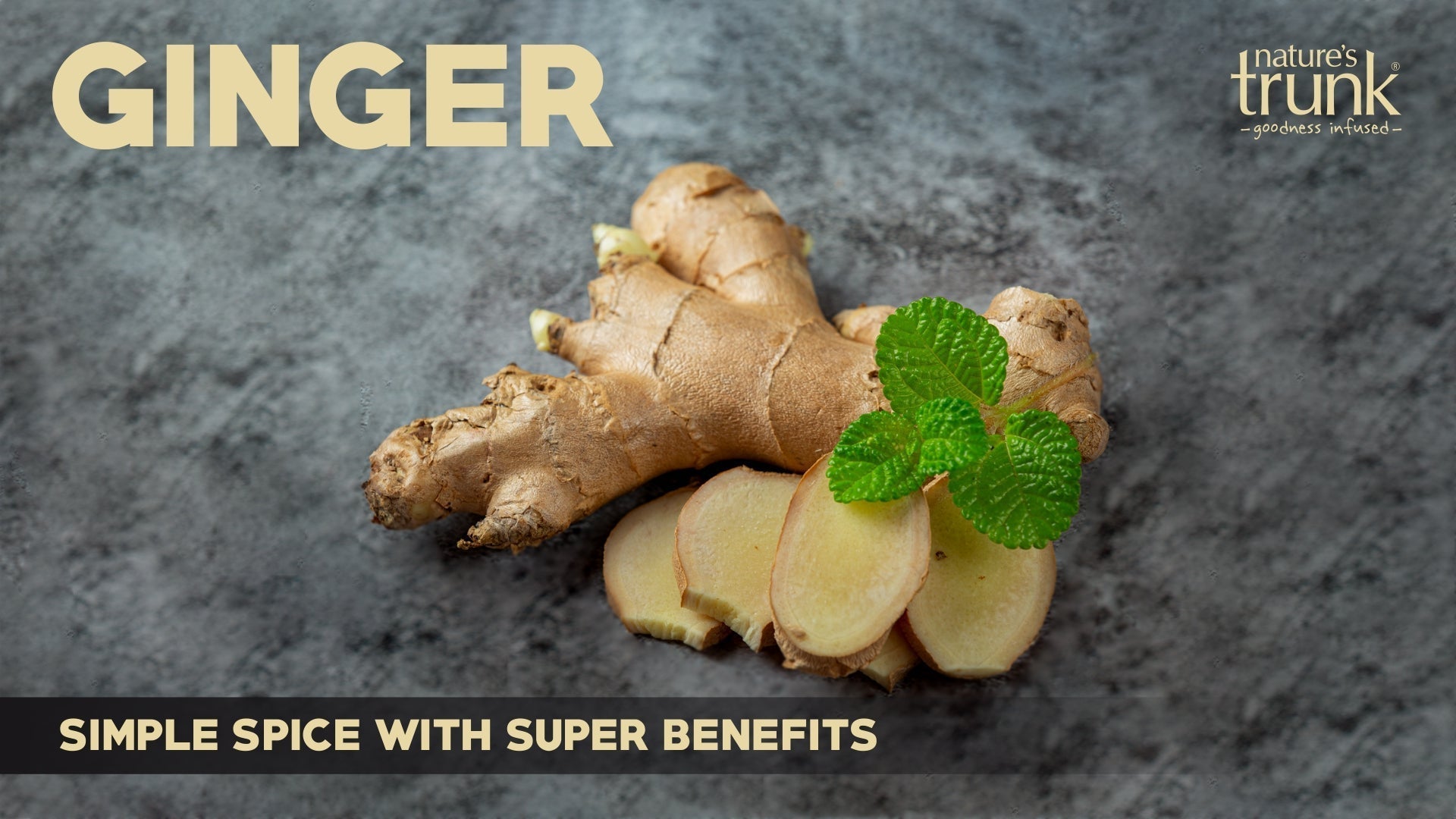 Ginger -  Simple Spice with Powerful Benefits