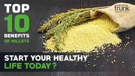 Top 10 Health Benefits of Millets: Why incorporate them in your Diet?